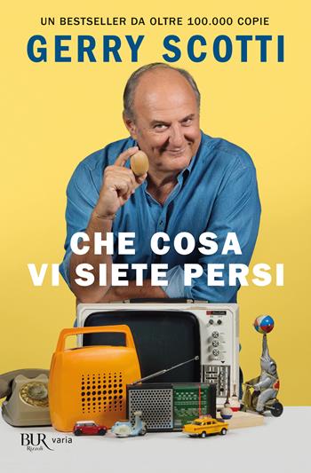 Che cosa vi siete persi - Gerry Scotti - Libro Rizzoli 2024, BUR Varia | Libraccio.it