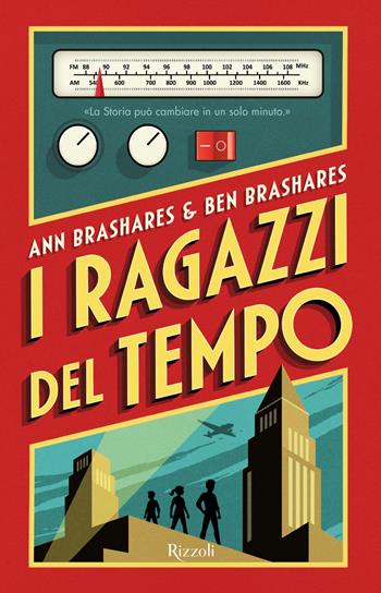 I ragazzi del tempo - Ann Brashares, Ben Brashares - Libro Rizzoli 2026, Narrativa Ragazzi | Libraccio.it