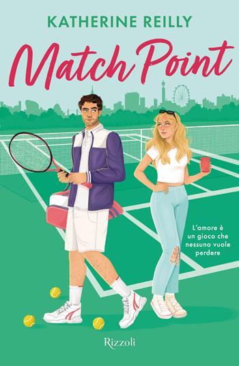 Match point - Katherine Reilly - Libro Rizzoli 2024 | Libraccio.it
