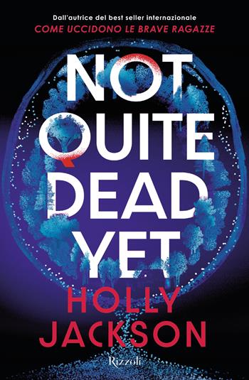 Not quite dead yet. Ediz. italiana - Holly Jackson - Libro Rizzoli 2025, Argentovivo | Libraccio.it