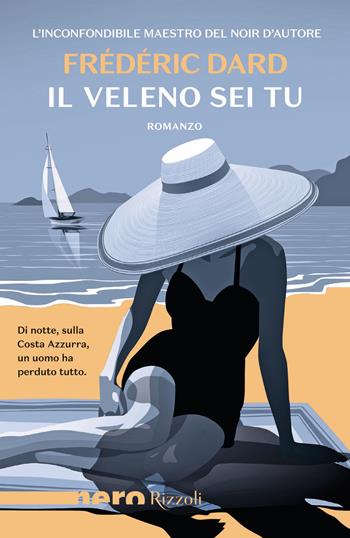 Il veleno sei tu - Frédéric Dard - Libro Rizzoli 2026, Nero Rizzoli | Libraccio.it