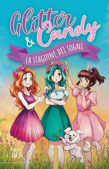 La stagione dei sogni. Glitter & Candy - Antonietta Lupo - Libro Rizzoli 2025, BUR Best BUR | Libraccio.it