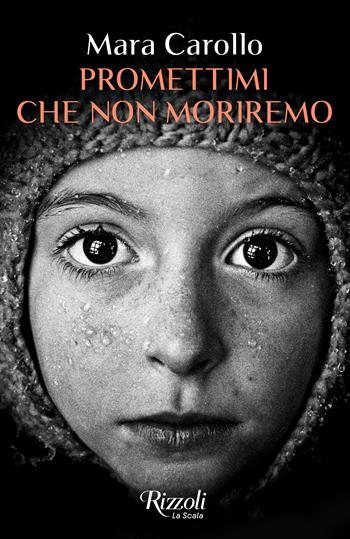 Promettimi che non moriremo - Mara Carollo - Libro Rizzoli 2025, Scala italiani | Libraccio.it