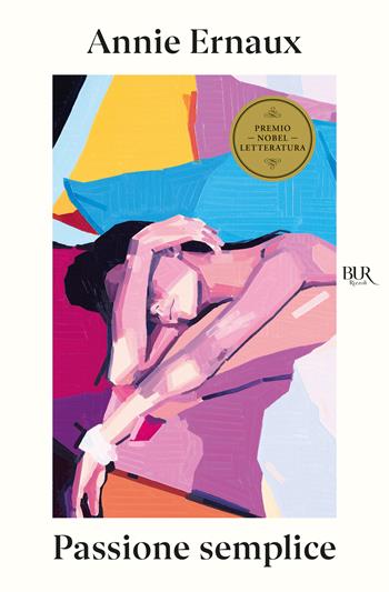 Passione semplice - Annie Ernaux - Libro Rizzoli 2025, BUR Contemporanea | Libraccio.it