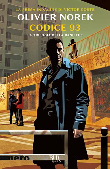 Codice 93 - Olivier Norek - Libro Rizzoli 2025, BUR Nero | Libraccio.it