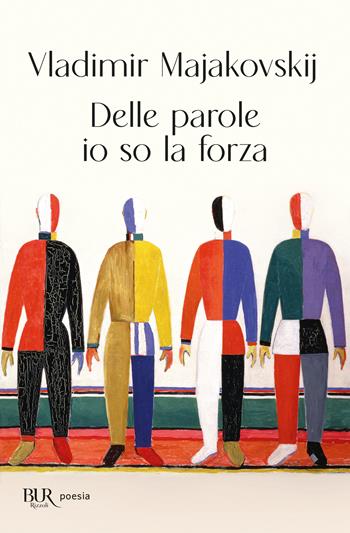 Delle parole io so la forza - Vladimir Majakovskij - Libro Rizzoli 2025, Bur poesia | Libraccio.it