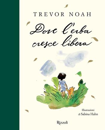 Dove l'erba cresce libera - Trevor Noah - Libro Rizzoli 2026, Narrativa Ragazzi | Libraccio.it