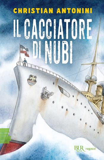 Il cacciatore di nubi - Christian Antonini - Libro Rizzoli 2025, BUR Ragazzi Verdi | Libraccio.it