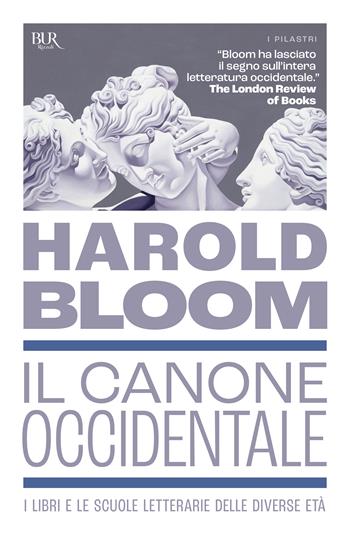 Il canone occidentale. I libri e le scuole letterarie delle diverse età - Harold Bloom - Libro Rizzoli 2025, BUR I pilastri | Libraccio.it