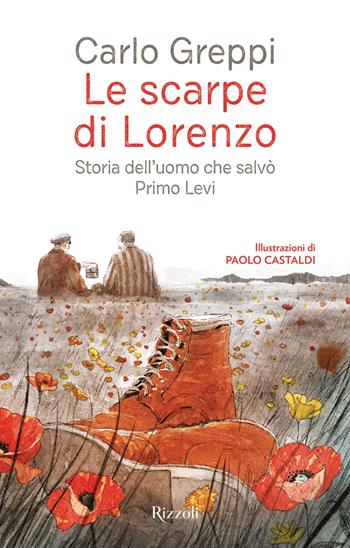 Le scarpe di Lorenzo. Storia dell'uomo che salvò Primo Levi - Carlo Greppi - Libro Rizzoli 2025, Narrativa Ragazzi | Libraccio.it