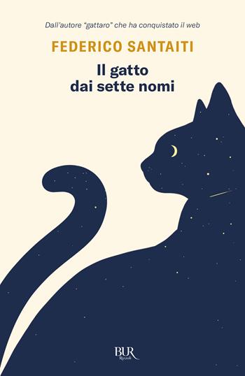 Il gatto dai sette nomi - Federico Santaiti - Libro Rizzoli 2025, BUR Varia | Libraccio.it
