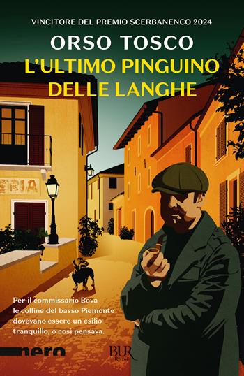 L'ultimo pinguino delle Langhe - Orso Tosco - Libro Rizzoli 2025, BUR Nero | Libraccio.it