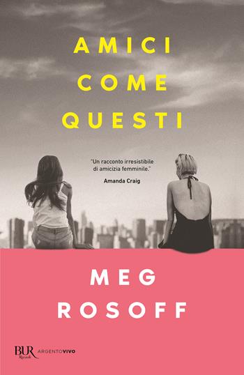 Amici come questi - Meg Rosoff - Libro Rizzoli 2025, BUR Argentovivo | Libraccio.it