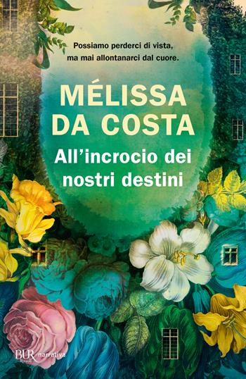 All'incrocio dei nostri destini - Mélissa Da Costa - Libro Rizzoli 2025, BUR Narrativa | Libraccio.it