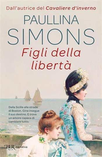 Figli della libertà - Paullina Simons - Libro Rizzoli 2026, BUR Narrativa | Libraccio.it