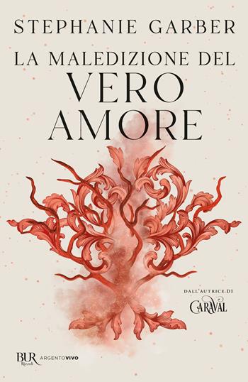 La maledizione del vero amore - Stephanie Garber - Libro Rizzoli 2025, BUR Argentovivo | Libraccio.it