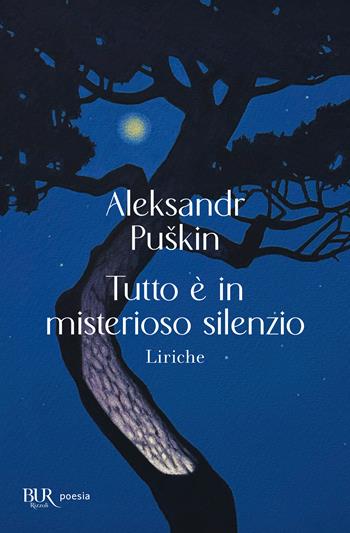 Tutto è in misterioso silenzio. Liriche - Aleksandr Sergeevic Puškin - Libro Rizzoli 2025, Bur poesia | Libraccio.it