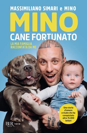 Mino cane fortunato. La mia famiglia raccontata da me - Massimiliano Simari - Libro Rizzoli 2025, BUR Varia | Libraccio.it