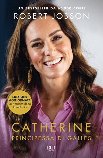 Catherine, principessa di Galles. Nuova ediz. - Robert Jobson - Libro Rizzoli 2025, BUR Varia | Libraccio.it