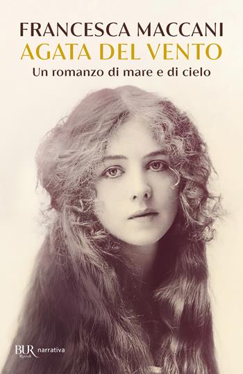 Agata del vento - Francesca Maccani - Libro Rizzoli 2025, BUR Narrativa | Libraccio.it