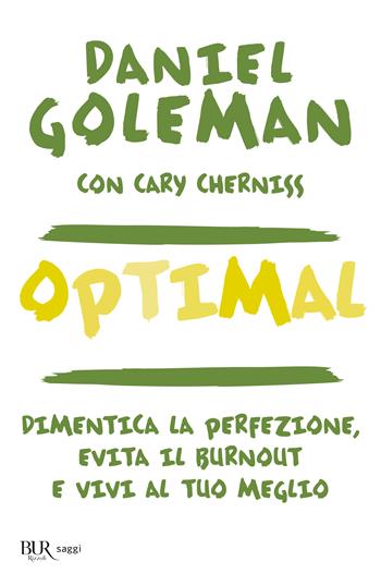 Optimal. Dimentica la perfezione, evita il burnout e vivi al tuo meglio - Daniel Goleman, Cary Cherniss - Libro Rizzoli 2025, BUR Saggi | Libraccio.it