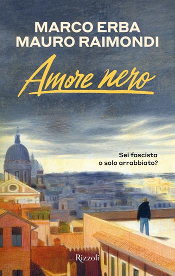 Amore nero - Marco Erba, Mauro Raimondi - Libro Rizzoli 2025, Narrativa Ragazzi | Libraccio.it