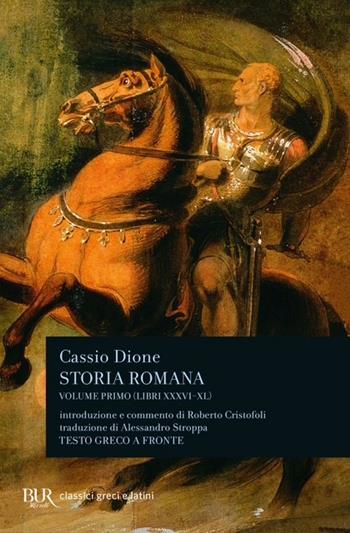 Storia romana. Testo greco a fronte. Vol. 1: Libri 36-40 - Cassio Dione - Libro Rizzoli 2025, BUR Classici greci e latini | Libraccio.it