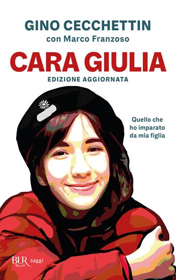 Cara Giulia. Quello che ho imparato da mia figlia - Gino Cecchettin, Marco Franzoso - Libro Rizzoli 2025, BUR Saggi | Libraccio.it