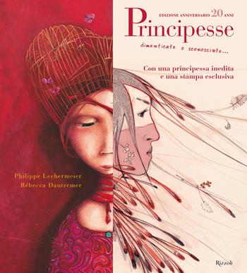 Principesse. Dimenticate o sconosciute. Ediz. anniversario - Philippe Lechermeier, Rébecca Dautremer - Libro Rizzoli 2025, Albi illustrati | Libraccio.it