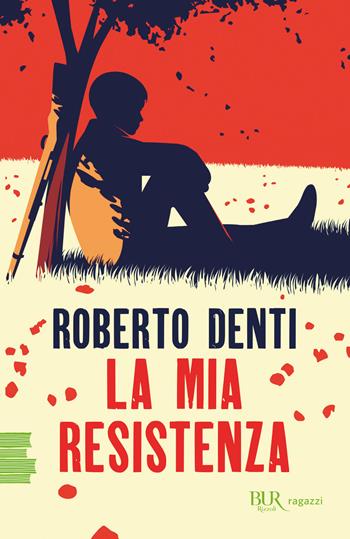 La mia Resistenza - Roberto Denti - Libro Rizzoli 2025, BUR Ragazzi Verdi | Libraccio.it