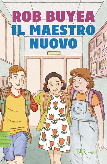 Il maestro nuovo - Rob Buyea - Libro Rizzoli 2025, BUR Ragazzi Verdi | Libraccio.it