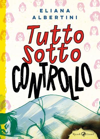 Tutto sotto controllo - Eliana Albertini - Libro Rizzoli Lizard 2025 | Libraccio.it
