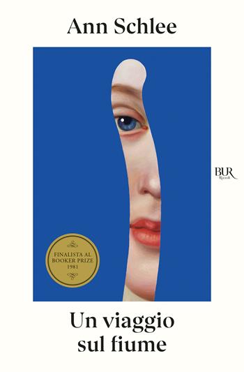 Un viaggio sul fiume - Ann Schlee - Libro Rizzoli 2025, BUR | Libraccio.it
