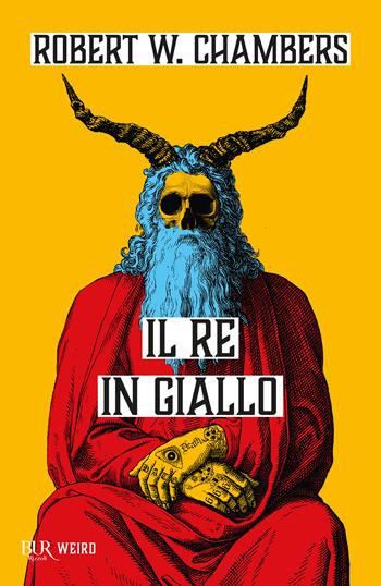 Il re in giallo - Robert William Chambers - Libro Rizzoli 2025, BUR Weird | Libraccio.it