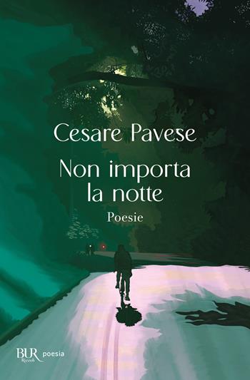 Non importa la notte - Cesare Pavese - Libro Rizzoli 2025, Bur poesia | Libraccio.it