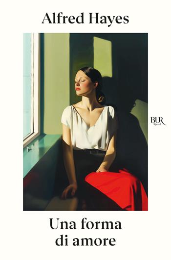 Una forma di amore - Alfred Hayes - Libro Rizzoli 2025, BUR | Libraccio.it