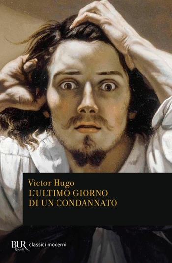 L'ultimo giorno di un condannato - Victor Hugo - Libro Rizzoli 2026, BUR Classici moderni | Libraccio.it