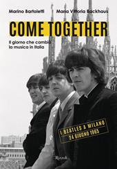 Come together. Il giorno che cambiò la musica in Italia. Ediz. illustrata
