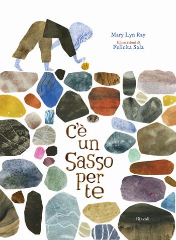 C'è un sasso per te. Ediz. a colori - Mary Lyn Ray - Libro Rizzoli 2025, Albi illustrati | Libraccio.it