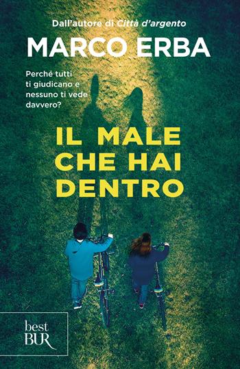 Il male che hai dentro - Marco Erba - Libro Rizzoli 2025, BUR Best BUR | Libraccio.it