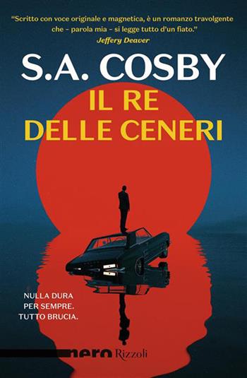 Il re delle ceneri - S. A. Cosby - Libro Rizzoli 2026, Nero Rizzoli | Libraccio.it