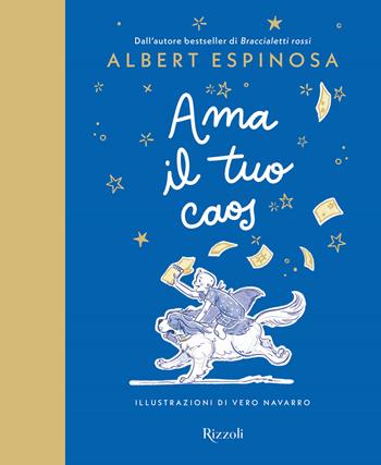 Ama il tuo caos - Albert Espinosa - Libro Rizzoli 2025, Narrativa Ragazzi | Libraccio.it
