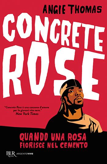 Concrete rose. Quando una rosa fiorisce nel cemento - Angie Thomas - Libro Rizzoli 2025, BUR Argentovivo | Libraccio.it