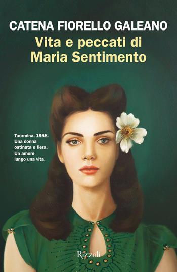 Vita e peccati di Maria Sentimento - Catena Fiorello Galeano - Libro Rizzoli 2025, Le narrative | Libraccio.it