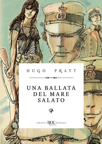 Corto Maltese. Una ballata del mare salato - Hugo Pratt - Libro Rizzoli Lizard 2025, BUR Deluxe Lizard | Libraccio.it