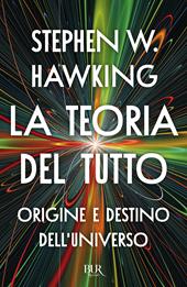 La teoria del tutto. Origine e destino dell'universo