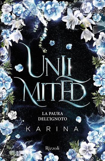 Unlimited. La paura dell'ignoto - Karina - Libro Rizzoli 2026, Argentovivo | Libraccio.it