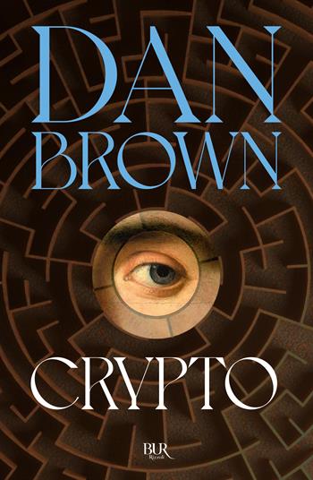 Crypto - Dan Brown - Libro Rizzoli 2025, BUR Narrativa | Libraccio.it