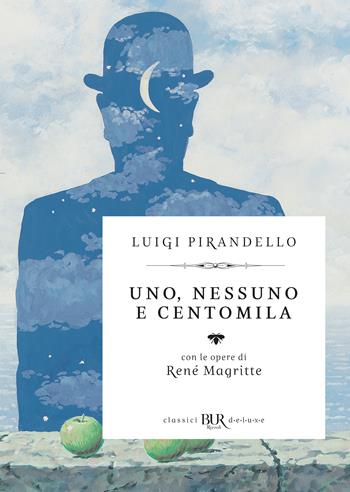 Uno, nessuno e centomila. Con le opere di René Magritte - Luigi Pirandello - Libro Rizzoli 2025, BUR Classici BUR Deluxe | Libraccio.it