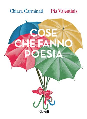 Cose che fanno poesia - Chiara Carminati, Pia Valentinis - Libro Rizzoli 2026, Albi illustrati | Libraccio.it